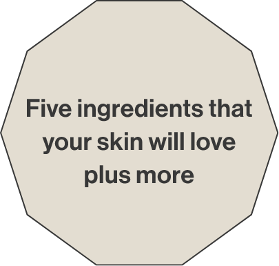 Plus 5 ingredients that make your skin happy